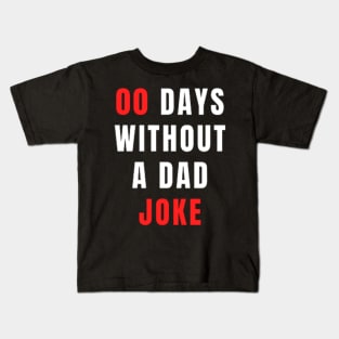 00 Days Without A Dad Joke - Dad TShirt 2022 Kids T-Shirt